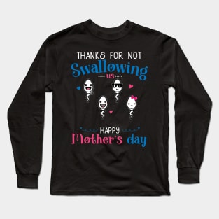 Mom Thanks For Not Swallowing Us for Mothers Day Funny Long Sleeve T-Shirt